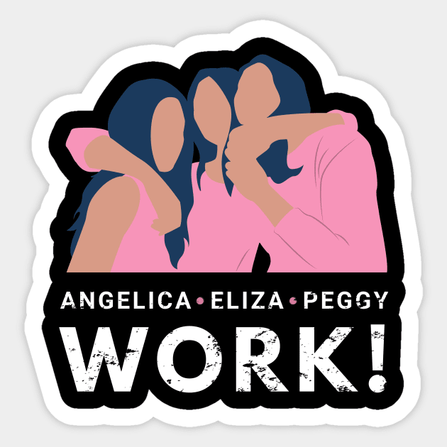 Angelica, Eliza and Peggy Work for Lovely Sisters and Friends Relationship Sticker by WPKs Design & Co